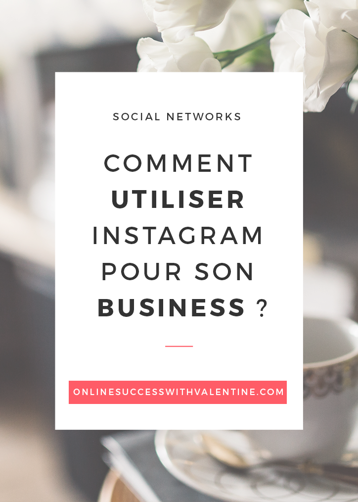 Comment utiliser Instagram pour son business ?