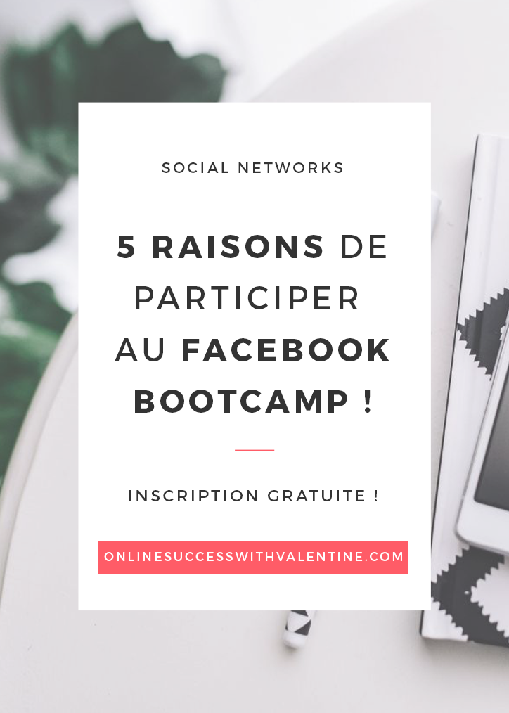 5 raisons de participer au Facebook Bootcamp !