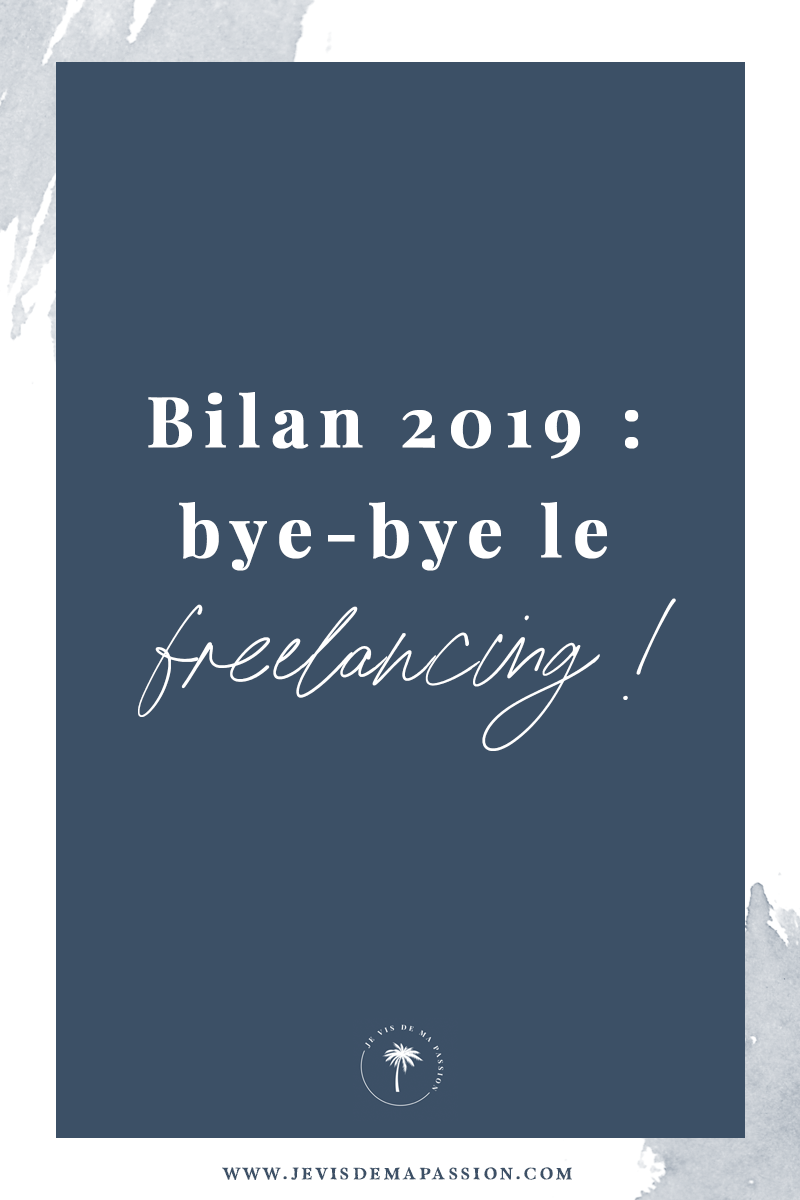 Bilan 2019 : bye-bye le freelancing !